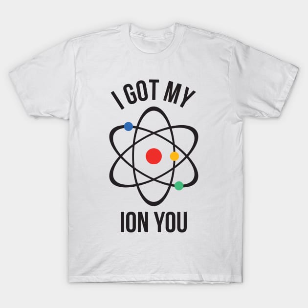 I got my ion you T-Shirt by RedYolk